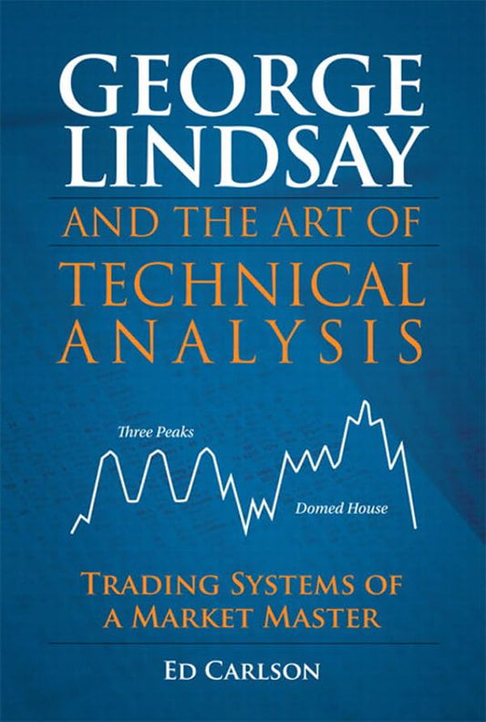 George Lindsay And the Art of Technical Analysis by Ed Carlson