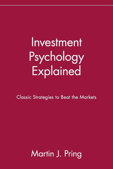 Investment Psychology Explained by Martin Pring