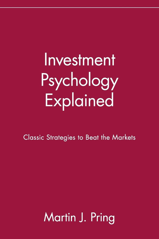 Investment Psychology Explained by Martin Pring