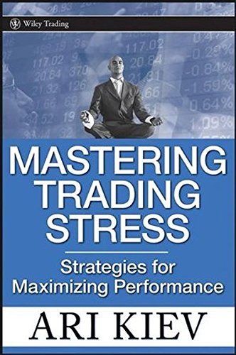 Mastering Trading Stress by Ari Kiev