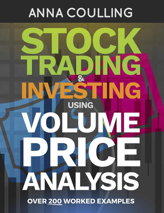 Stock Trading and Investing using Volume Price Analysis by Anna Coulling