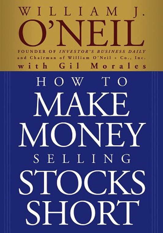 How to make Money Selling Stocks Short by William J. O'Neil