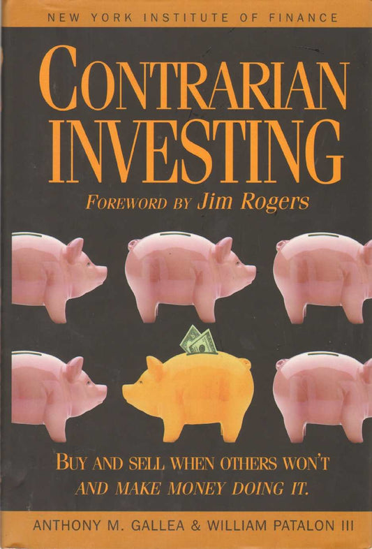 Contrarian Investing by Anthony Gallea & William Patalon III