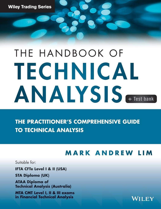 The Handbook of Technical Analysis by Mark Andrew Lim