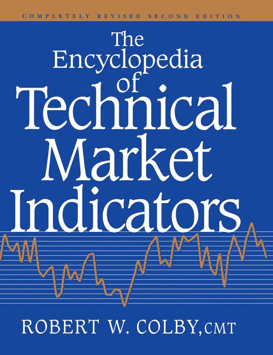 The Encyclopedia of Technical Market Indicators by Robert Colby