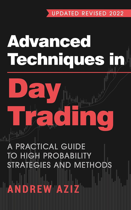 Advanced Techniques in Day Trading by Andrew Aziz
