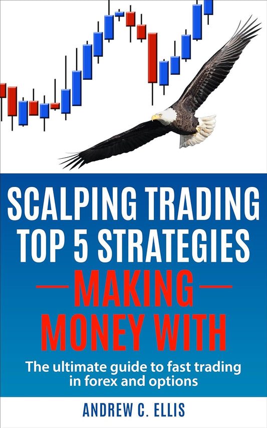 Scalping Trading Top 5 Strategies Making Money with by Andrew C. Ellis